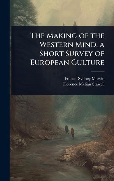 The Making of the Western Mind, a Short Survey of European Culture The Making of the Western Mind, a Short Survey of European Culture