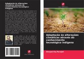 Adaptação às alterações climáticas através do conhecimento tecnológico indígena