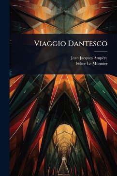 Viaggio Dantesco - Ampère, Jean Jacques; Le Monnier, Felice