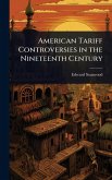 American Tariff Controversies in the Nineteenth Century American Tariff Controversies in the Nineteenth Century