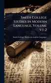 Smith College Studies in Modern Language, Volume v.1-2 Smith College Studies in Modern Language, Volume v.1-2