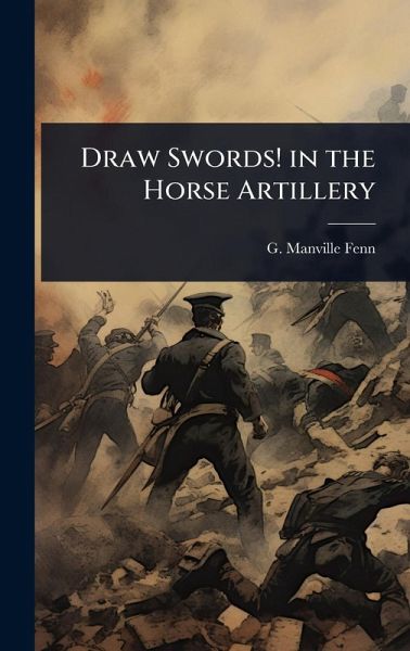 Draw Swords! in the Horse Artillery Draw Swords! in the Horse Artillery