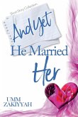 And Yet He Married Her And Yet He Married Her
