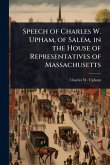 Speech of Charles W. Upham, of Salem, in the House of Representatives of Massachusetts Speech of Charles W. Upham, of Salem, in the House of Representatives of Massachusetts