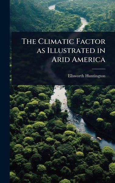 The Climatic Factor as Illustrated in Arid America