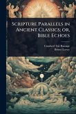 Scripture Parallels in Ancient Classics; or, Bible Echoes