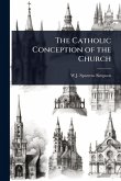 The Catholic Conception of the Church The Catholic Conception of the Church