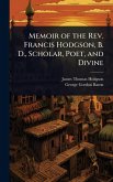 Memoir of the Rev. Francis Hodgson, B. D., Scholar, Poet, and Divine Memoir of the Rev. Francis Hodgson, B. D., Scholar, Poet, and Divine