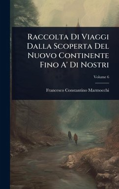 Cover Raccolta Di Viaggi Dalla Scoperta Del Nuovo Continente Fino A' Di Nostri