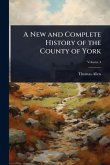 A New and Complete History of the County of York