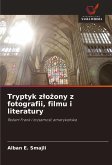 Tryptyk z¿o¿ony z fotografii, filmu i literatury