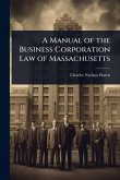 A Manual of the Business Corporation Law of Massachusetts