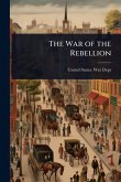 The War of the Rebellion The War of the Rebellion