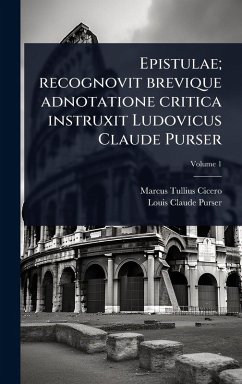 Cover Epistulae; recognovit brevique adnotatione critica instruxit Ludovicus Claude Purser
