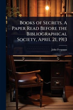 Cover Books of Secrets. A Paper Read Before the Bibliographical Society, April 21, 1913