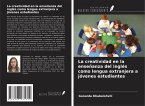 La creatividad en la enseñanza del inglés como lengua extranjera a jóvenes estudiantes