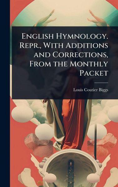 English Hymnology. Repr., With Additions and Corrections, From the Monthly Packet English Hymnology. Repr., With Additions and Corrections, From the Monthly Packet