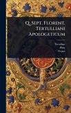 Q. Sept. Florent. Tertulliani Apologeticum