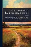 A Rural Survey of Lane County, Oregon A Rural Survey of Lane County, Oregon