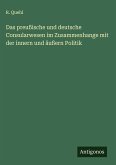 Das preußische und deutsche Consularwesen im Zusammenhange mit der innern und äußern Politik