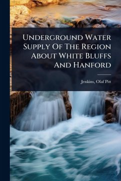 Underground Water Supply Of The Region About White Bluffs And Hanford