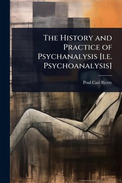 Cover The History and Practice of Psychanalysis [i.e. Psychoanalysis]