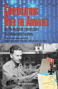 Cover Conversations over the Airwaves ... and the deception transmissions that hoodwinked the enemy