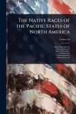 The Native Races of the Pacific States of North America The Native Races of the Pacific States of North America