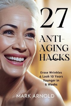 27 Anti-Aging Hacks - Arnold, Mark