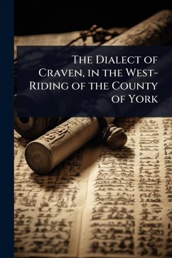 The Dialect of Craven, in the West-Riding of the County of York