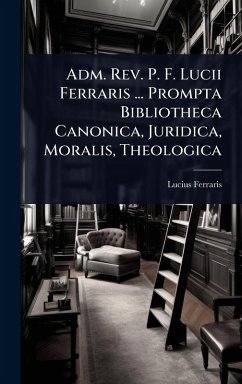 Cover Adm. Rev. P. F. Lucii Ferraris ... Prompta Bibliotheca Canonica, Juridica, Moralis, Theologica