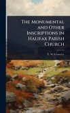 The Monumental and Other Inscriptions in Halifax Parish Church
