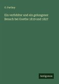 Ein verfehlter und ein gelungener Besuch bei Goethe 1819 und 1827