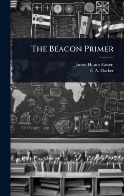 The Beacon Primer - Fassett, James Hiram; Harker, G A