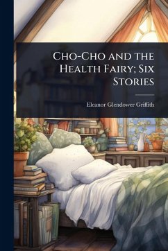 Cover Cho-Cho and the Health Fairy; Six Stories