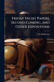 Friday Night Papers, Second Coming, and Other Expositions