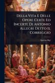 Della Vita E Delle Opere Certe Ed Incerte Di Antonio Allegri Detto Il Correggio Della Vita E Delle Opere Certe Ed Incerte Di Antonio Allegri Detto Il Correggio