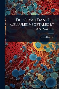 Du Noyau Dans Les Cellules VÃ(c)gÃ(c)tales Et Animales Cover Du Noyau Dans Les Cellules VÃ(c)gÃ(c)tales Et Animales
