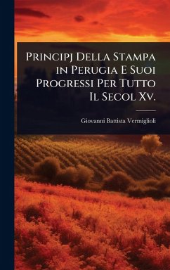 Cover Principj Della Stampa in Perugia E Suoi Progressi Per Tutto Il Secol Xv.