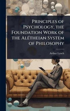 Cover Principles of Psychology, the Foundation Work of the AlÃ(c)theian System of Philosophy