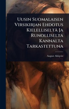 Uusin Suomalaisen Virsikirjan Ehdotus Kielelliseltä Ja Runolliselta Kannalta Tarkastettuna - Ahlqvist, August