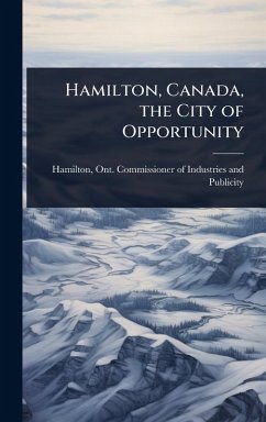 Cover Hamilton, Canada, the City of Opportunity
