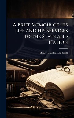 A Brief Memoir of his Life and his Services to the State and Nation - Endicott, Henry Bradford