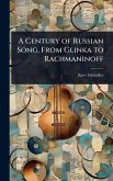 A Century of Russian Song, From Glinka to Rachmaninoff A Century of Russian Song, From Glinka to Rachmaninoff