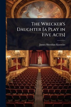Cover The Wrecker's Daughter [a Play in Five Acts]