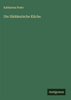 Die Süddeutsche Küche - Prato, Katharina