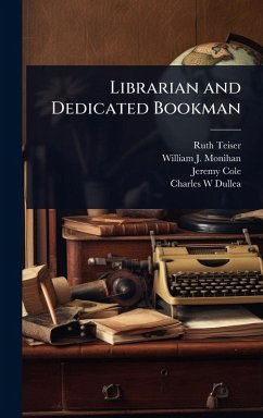 Librarian and Dedicated Bookman - Teiser, Ruth; Monihan, William J; Cole, Jeremy