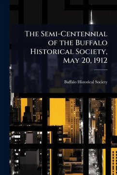 Cover The Semi-Centennial of the Buffalo Historical Society, May 20, 1912