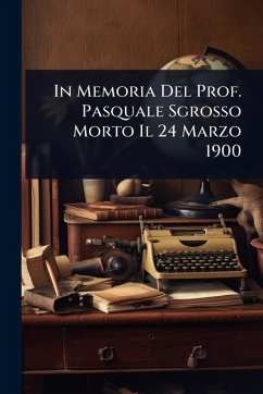 Cover In Memoria Del Prof. Pasquale Sgrosso Morto Il 24 Marzo 1900