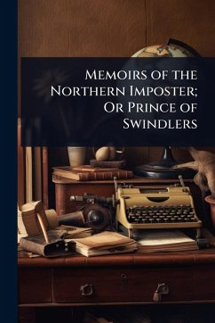 Cover Memoirs of the Northern Imposter; Or Prince of Swindlers